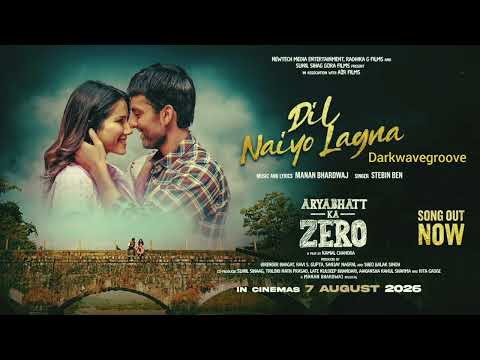 Dil Naiyo Lagna (Song): Himansh Kohli | Aryabhatt Ka Zero | Stebin Ben | Manan Bhardwaj — Aryabhatt Ka Zero