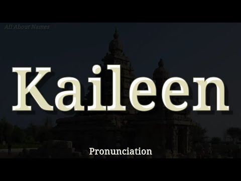 How to Pronounce Kaileen