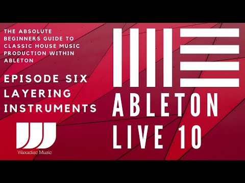 Ableton Live 10 Absolute Beginners Tutorial For House & Techno Episode 6 Layering Sounds