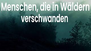 Menschen die in den Wäldern verschwanden