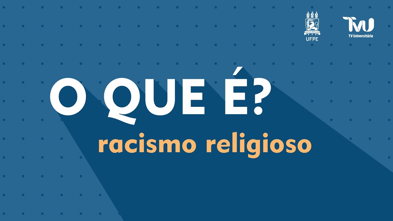 O Que É? - Racismo Religioso