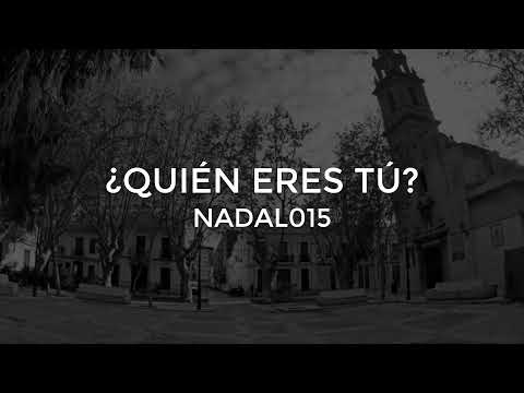 NADAL015 - ¿QUIÉN ERES TÚ? [LETRA]