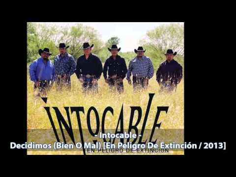 Intocable - Decidimos (Bien O Mal) [En Peligro De Extinción / 2013]