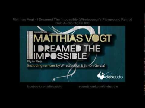 Matthias Vogt - I Dreamed The Impossible (Wiretappeur's Playground Remix) - Dieb Audio Digital 009