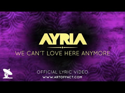 Ayria: We Cant Love Here Anymore (LYRIC VIDEO)