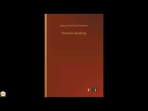 Humanly Speaking by Samuel McChord Crothers — free full audiobook