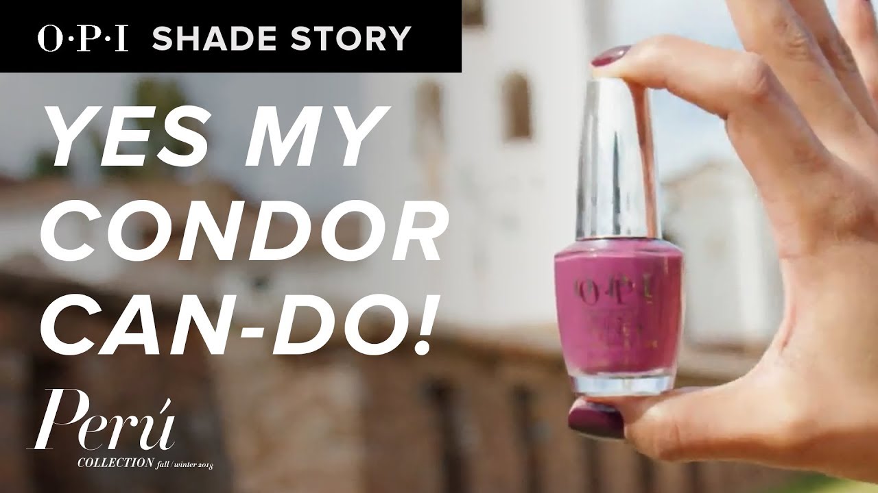 Video:Shade Story: Yes My Condor Can-do! | OPI Peru