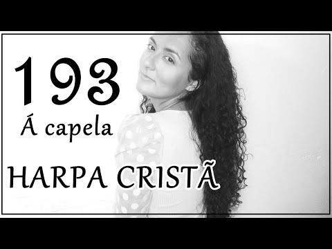 HARPA CRISTÃ Á CAPELA I 193 - A alma abatida #Neany