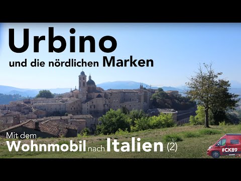 Urbino und die nördlichen Marken. Italien mit dem Wohnmobil (Teil 2)
