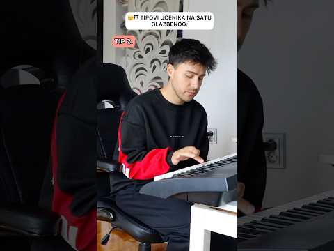 Tipovi Učenika na Satu Glazbenog 🎹🫣