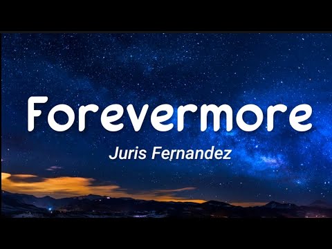 Juris Fernandez - Forevermore (Lyrics)