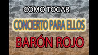 COMO TOCAR CONCIERTO PARA ELLOS/BARÓN ROJO (COMPLETA)