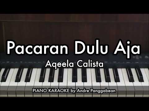 Pacaran Dulu Aja - Aqeela Calista | Piano Karaoke by Andre Panggabean