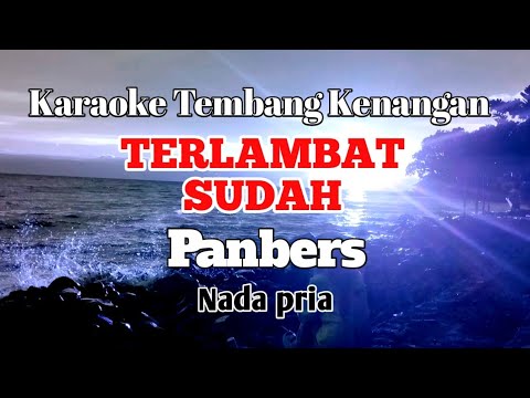 TERLAMBAT SUDAH - Panbers | Karaoke nada pria | Lirik