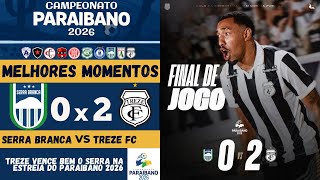Serra Branca vs Treze | Melhores Momentos | 1ª Rodada | Campeonato Paraibano 2026