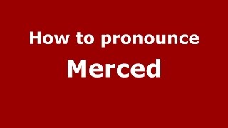 How to pronounce Merced