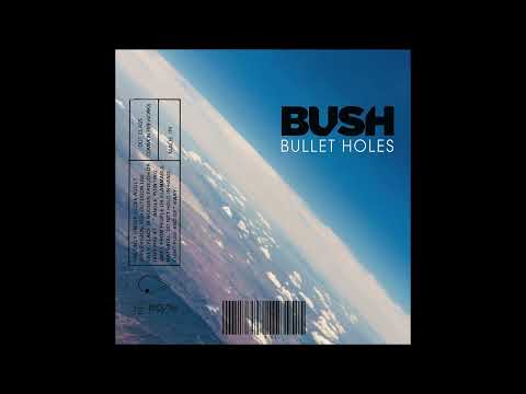 Bush - Bullet Holes (HQ)