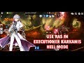 EPIC SEVEN USE RAS IN EXECUTIONER KARKANIS HELL MODE