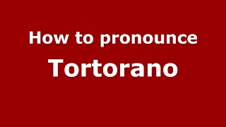 How to pronounce Tortorano