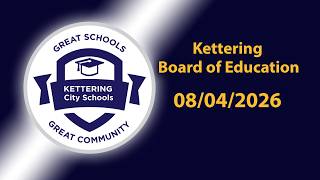 Kettering Board of Education Regular Session 8/4/2026