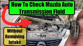 How To Check Automatic Transmission Fluid Mazda CX-5