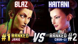 SF6 ▰ BLAZ (#1 Ranked Jamie) vs HAITANI (#2 Ranked Chun-Li) ▰ High Level Gameplay