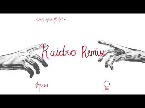 Spada ft. fiction. - With You (Kaidro Remix)