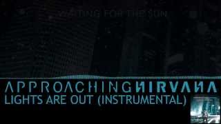 Approaching Nirvana - Lights are out (Instrumental)