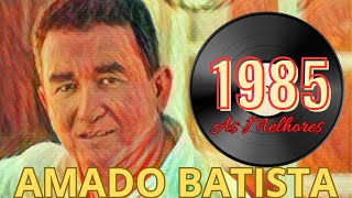 Download lagu A.M.A.D.O B.A.T.I.S.T.A 1985 SO AS BRABAS AS MELHORES DE 1985 #amadobatista #asantigas #1985 mp3