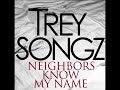Trey Songz-Neighbors Know My Name