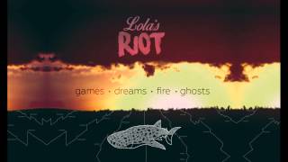 Lola&#39;s Riot - Drop