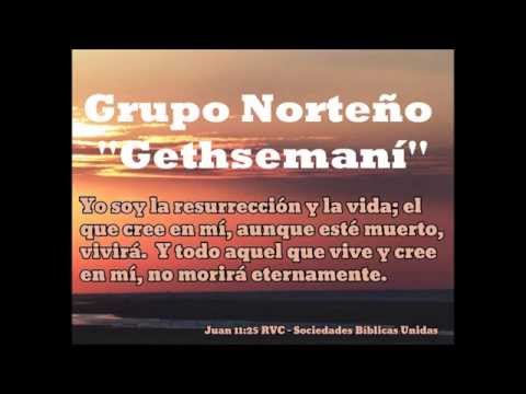 Grupo Norteño Gethsemaní - ¿Porque te lamentas?