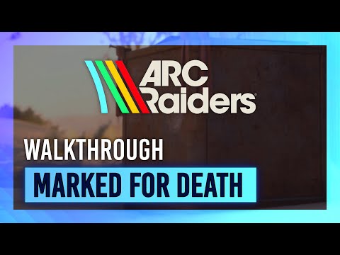 Marked for Death | Quest Guide/Walkthrough | ARC Raiders