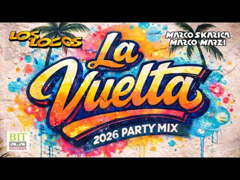 Los Locos, Marco Skarica, Marco Marzi - La Vuelta (2026 Party mix)