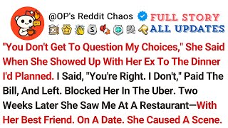 You Don't Get To Question My Choices, She Said When She Showed Up With Her Ex To The Dinner I'd...