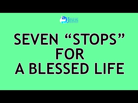 2024-02-07 Seven "Stops" for a Blessed Life - Ed Lapiz