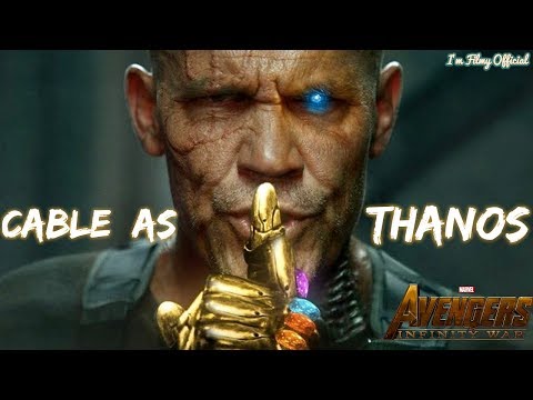 Avengers: Infinity War - "CABLE as THANOS" Official Trailer - 2018