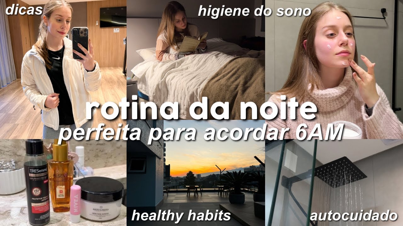 ROTINA NOTURNA PARA ACORDAR CEDO (6AM) | Uma noite fazendo boas escolhas…
