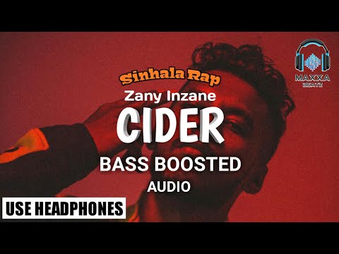 Zany Inzane - Cider (සයිඩර්) 🎧 BASS BOOSTED AUDIO 🎧 | Sinhala Rap | Maxxa Beatz