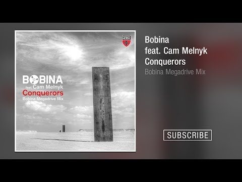 Bobina feat. Cam Melnyk - Conquerors (Bobina Megadrive Remix)