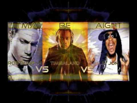 I'ma be Aight (Rob Dougan vs Timbaland vs Lil' Jon Mix) [MTV Music Generator 3]