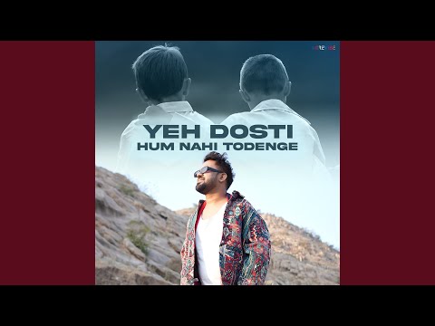 Yeh Dosti Hum Nahi Todenge