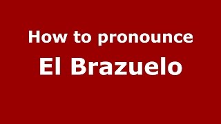 How to pronounce El Brazuelo