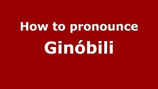 How to pronounce Ginóbili