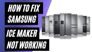 How to Fix Samsung Ice Maker Not Making Ice
