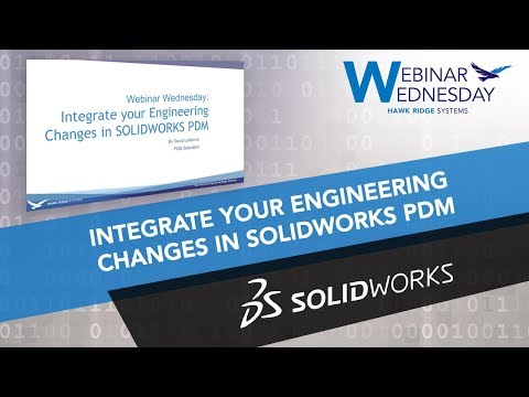 Webinar Wednesday: Integrate Your Engineering Changes in SOLIDWORKS PDM