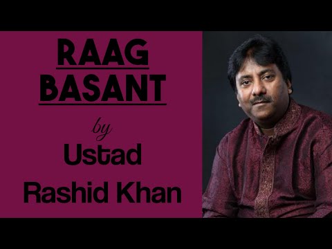 Raaga Basant by Ustad Rashid Khan || बसंत - उस्ताद राशिद खान || Piya sang khelo ri ||