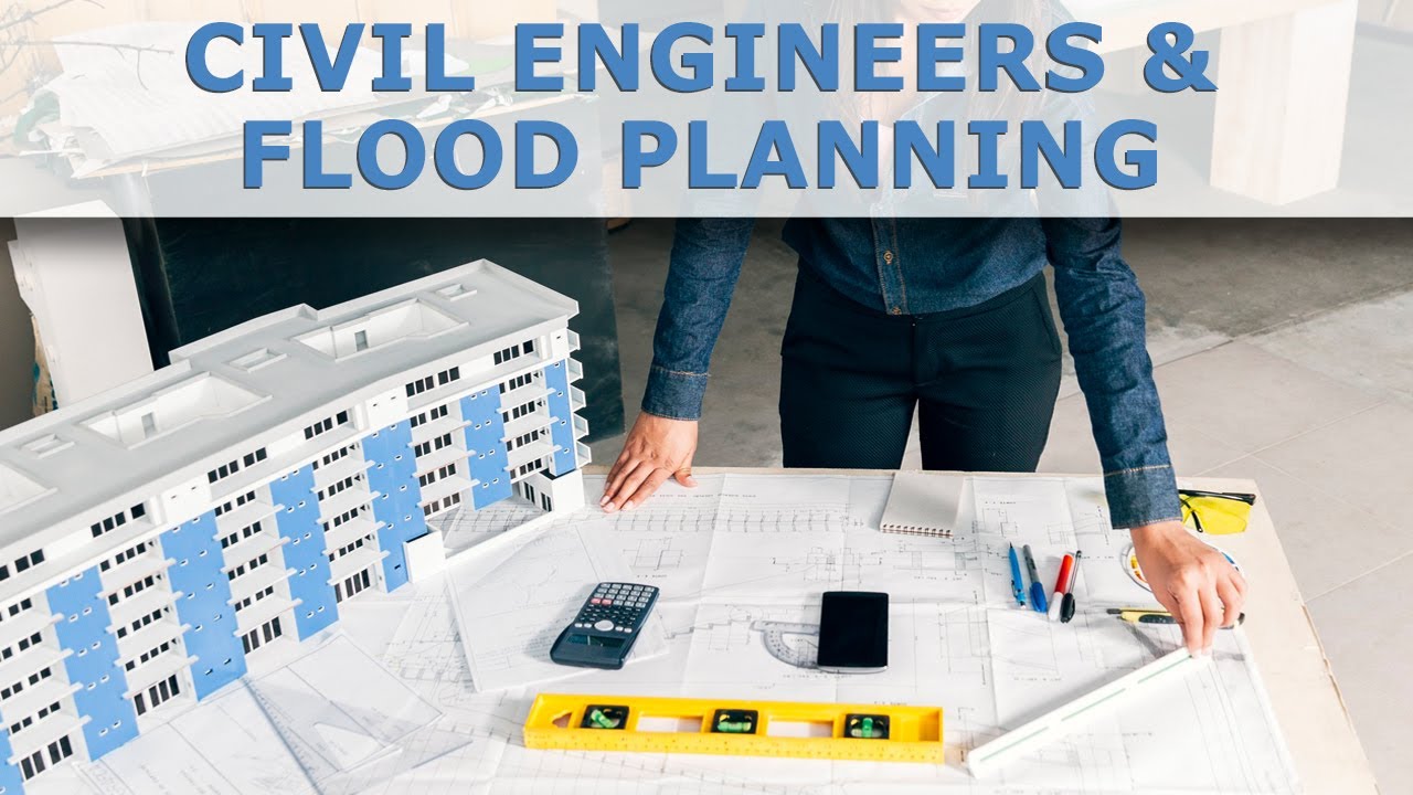 The Critical Role of Civil Engineers in Flood Planning and Prevention