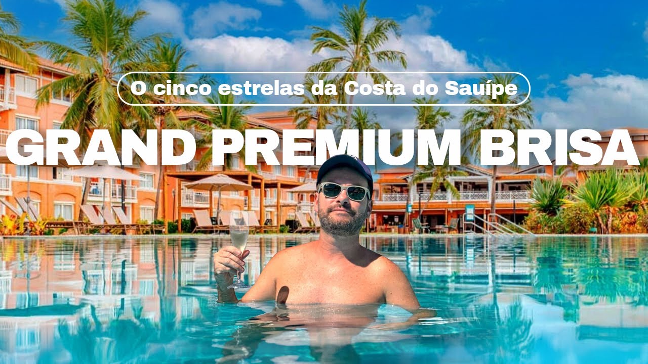 COMO É SE HOSPEDAR no 5 ESTRELAS da COSTA DO SAUÍPE - GRAND PREMIUM BRISA