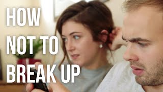How Not to Break Up With Someone
